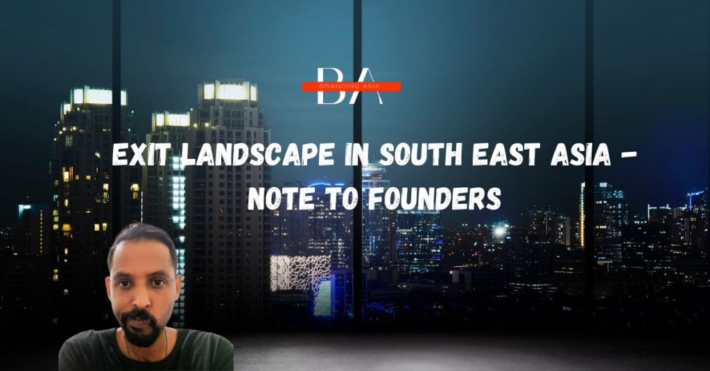 Exit Landscape in South East Asia – Note to Founders